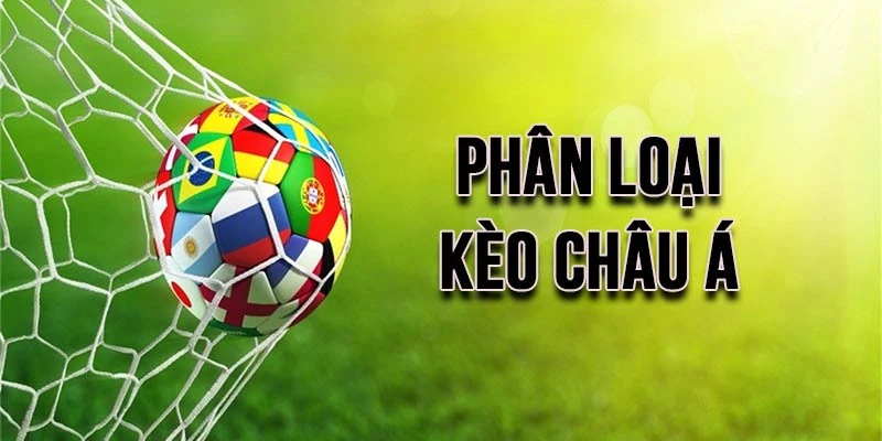 Điểm qua các loại kèo châu Á khác nhau 