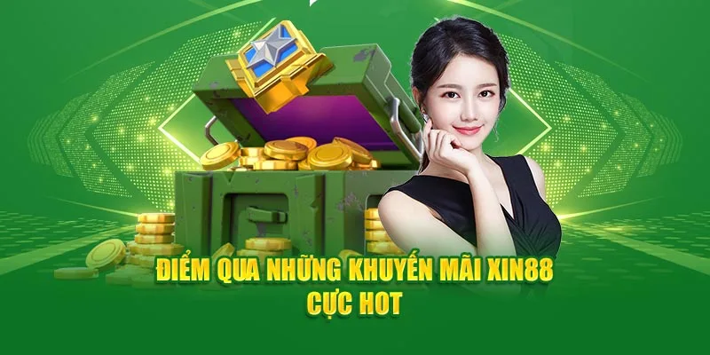 Các khuyến mãi cực hot ở các sảnh game hàng đầu tại nhà cái Xin88