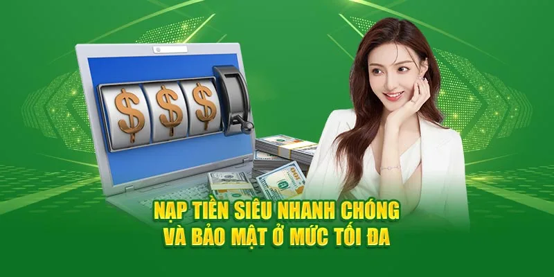 Nạp tiền Xin88 siêu nhanh chóng bảo mật ở mức tối đa