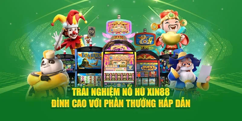 Trải nghiệm sảnh game nổ hũ Xin88 đỉnh cao với nhiều phần thưởng hot